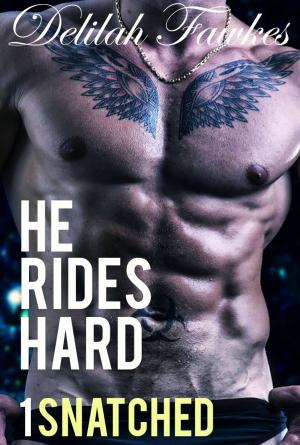 Cover of the book He Rides Hard, Part 1: Snatched by Delilah Fawkes