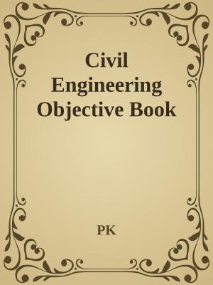 Cover of the book Civil Engineering Objective Book by PK