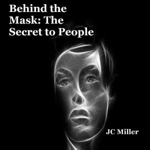 Cover of the book Behind the Mask: The Secret to People by Julie Prescott