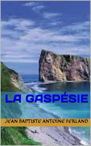 Cover of the book la gaspésie by JACQUES  BOULENGER