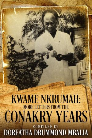 Cover of the book Kwame Nkrumah: More Letters from the Conakry Years by Greg McVicker