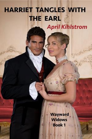 Cover of the book Harriet Tangles With The Earl by April Kihlstrom