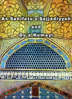 Cover of the book As-Sahifatu 's-Sajjadiyyah and Du'a Kumayl by meisam mahfouzi, World Oraanization for Islamic Services