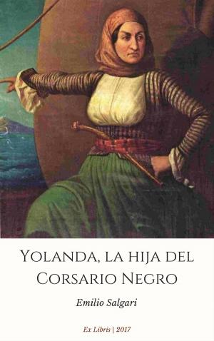 Cover of the book Yolanda, la hija del Corsario Negro by Emilio Salgari