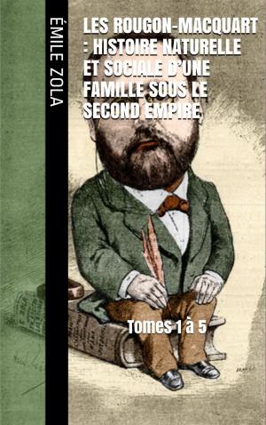 bigCover of the book Les Rougon-Macquart : Histoire naturelle et sociale d’une famille sous le Second Empire by 