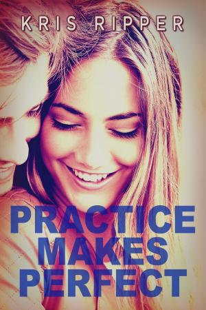 Cover of the book Practice Makes Perfect by Kris Ripper