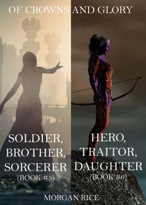 Cover of the book Of Crowns and Glory Bundle: Soldier, Brother, Sorcerer and Hero, Traitor, Daughter (Books 5 and 6) by Michelle Bryan