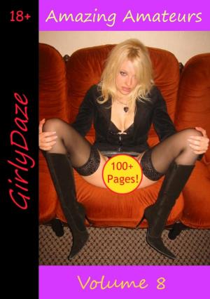 Cover of the book Amazing Amateurs: Volume 8 by Girlydaze