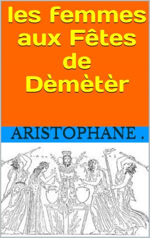 Book cover of LES FEMMES AUX FÊTES DE DÈMÈTÈR