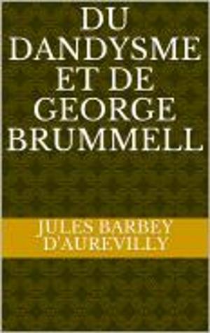 Cover of the book Du Dandysme et de George Brummell by Théophile Gautier