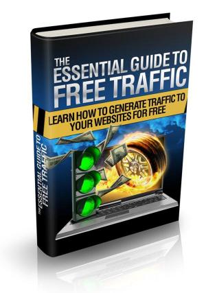 Cover of the book The Essential Guide To Free Traffic by Mike Adams