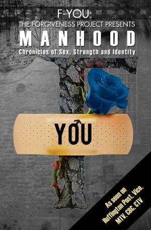 Cover of the book F-You: The Forgiveness Project Presents Manhood by George Bannerman