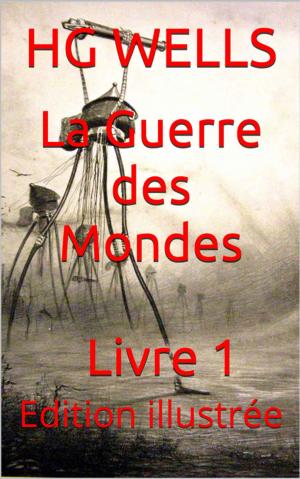 Cover of the book La Guerre des Mondes Livre 1 by Arthur Conan Doyle