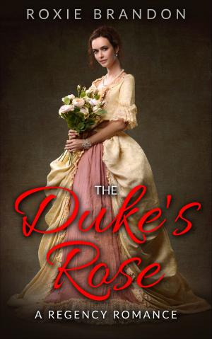 Cover of the book The Duke's Rose by Roxie Brandon
