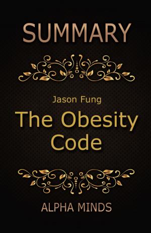 Cover of the book Summary: The Obesity Code by Jason Fung by Lori Kenyon Farley, Marra St. Clair