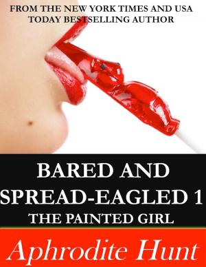 Cover of the book Bared and Spread-eagled: The Painted Girl by Britni Hill