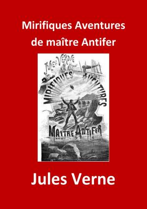 Cover of the book Mirifiques Aventures de maître Antifer by Émile Gaboriau