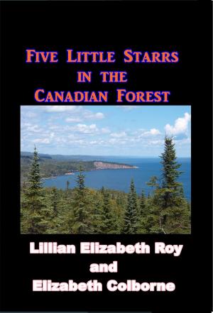 Cover of the book Five Starrs in the Canadian Forest by Rex Beach
