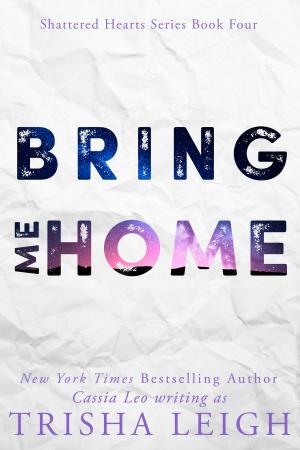 Cover of the book Bring Me Home by Trisha Leigh