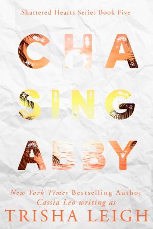 Cover of the book Chasing Abby by Cassia Leo, Trisha Leigh