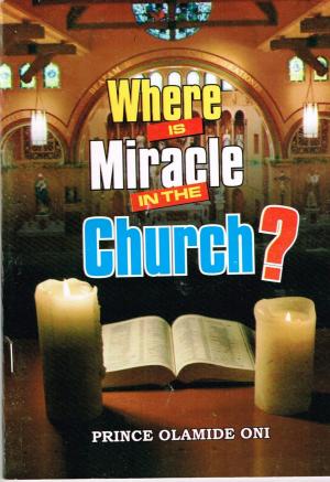 Cover of the book Where Is Miracle In The Church by Dwight Budden
