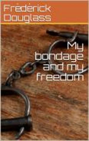 Book cover of My bondage and my freedom