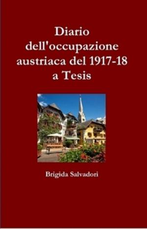 Cover of the book Diario dell'occupazione austriaca del 1917-18 a Tesis by Mark Pattison, David Raglin