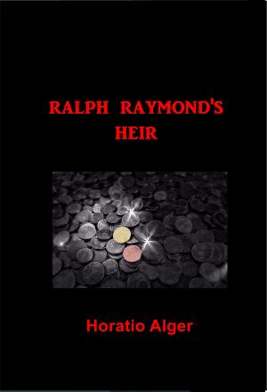 Cover of the book Ralph Raymond's Heir by Fergus Hume