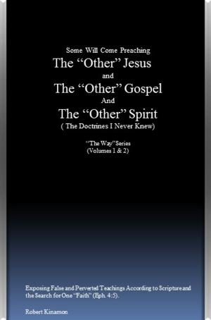 Cover of Some Will Come Preaching The "Other" Jesus and The "Other" Gospel and The "Other" Spirit