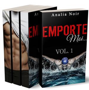Cover of the book Emporte-Moi...L'INTEGRALE...Le Nageur au Corps de Rêve by Emilia Beaumont