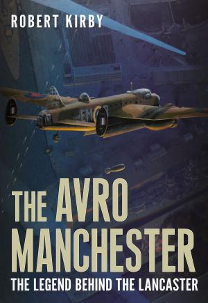 Cover of the book The Avro Manchester by John Idris Jones
