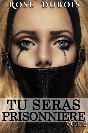 Book cover of TU SERAS PRISONNIÈRE: Sacrifices et Perversions Vol. 2