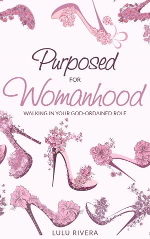 Cover of Purposed for Womanhood: Walking in Your God-Ordained Role
