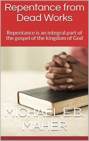 Cover of the book Repentance from Dead Works by Dr. Steve Joel Moffett, Sr.