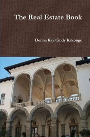Cover of the book The Real Estate Book by Donna Kay Cindy Kakonge