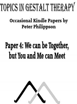 Cover of the book We can be Together, but You and Me can Meet by Peter Philippson, О.Арлекинова Translator