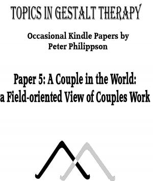 Cover of the book A Couple in the World: a Field-oriented View of Couples Work by Peter Philippson, Sofia Verulashvili translator