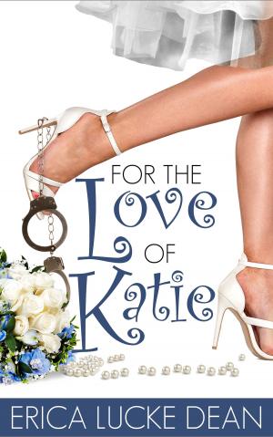 Cover of the book For the Love of Katie by Erica Lucke Dean