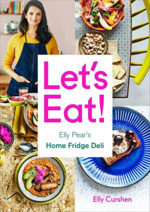 Book cover of Let’s Eat: Elly Pear’s Home Fridge Deli