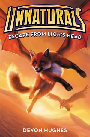 Cover of the book Unnaturals #2: Escape from Lion's Head by Ron Stieger