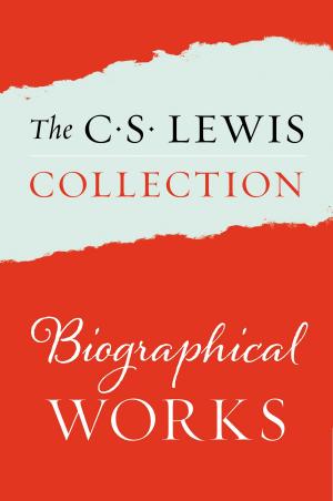 Cover of the book The C. S. Lewis Collection: Biographical Works by C. S. Lewis