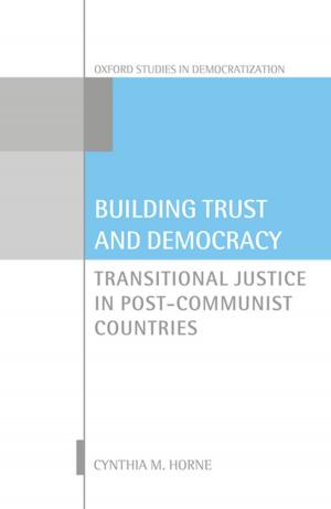 Cover of the book Building Trust and Democracy by Sri G. Thrumurthy, Tania S. De Silva, Zia M. Moinuddin, Stuart Enoch