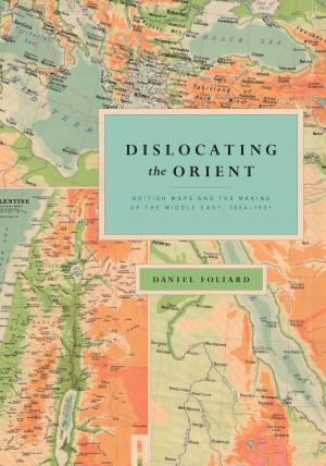 Cover of the book Dislocating the Orient by Michael P. Jeffries
