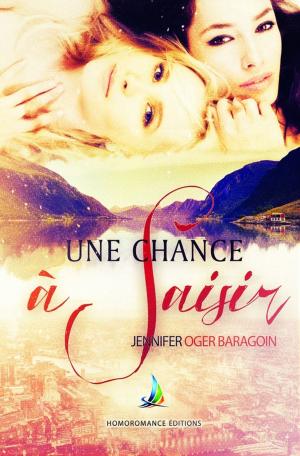 Cover of the book Une chance à saisir - Tome 1 | Livre lesbien, roman lesbien by Geneviève Durocher