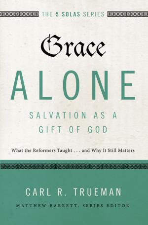 Cover of the book Grace Alone---Salvation as a Gift of God by William W. Klein, Craig L. Blomberg, Robert L. Hubbard, Jr.