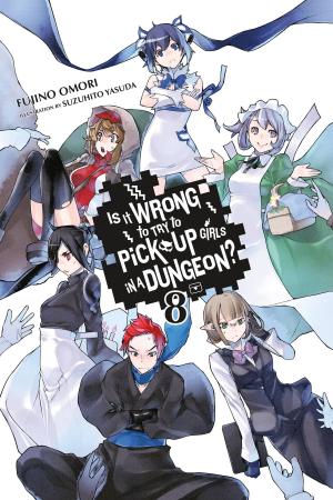 Cover of the book Is It Wrong to Try to Pick Up Girls in a Dungeon?, Vol. 8 (light novel) by TATE, Gakuto Mikumo, Manyako