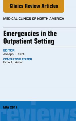 Cover of the book Emergencies in the Outpatient Setting, An Issue of Medical Clinics of North America, E-Book by 