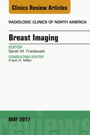 Cover of the book Breast Imaging, An Issue of Radiologic Clinics of North America, E-Book by Nancy Haugen, RN, MN, PhD, Sandra J. Galura, MSN, RN, CCRN, CPAN