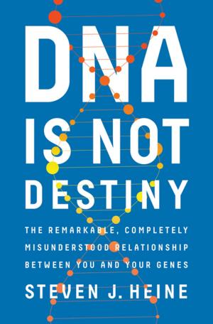 Cover of the book DNA Is Not Destiny: The Remarkable, Completely Misunderstood Relationship between You and Your Genes by Thomas Chatterton Williams