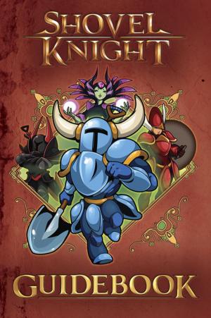 Cover of the book Shovel Knight Guidebook by John D. Fitzgerald